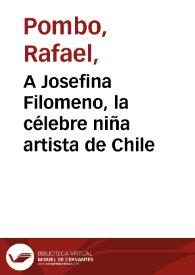 A Josefina Filomeno, la célebre niña artista de Chile | Biblioteca Virtual Miguel de Cervantes