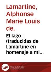 El lago: (traducidas de Lamartine en homenaje a mi querido L. M. Gottschalk) | Biblioteca Virtual Miguel de Cervantes