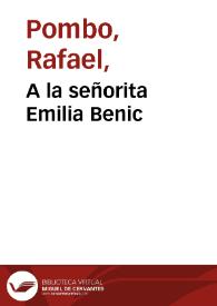 A la señorita Emilia Benic | Biblioteca Virtual Miguel de Cervantes