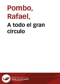 A todo el gran círculo | Biblioteca Virtual Miguel de Cervantes