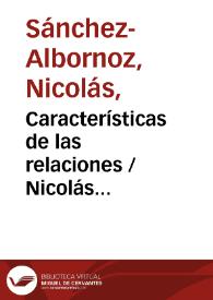 Características de las relaciones / Nicolás Sánchez-Albornoz | Biblioteca Virtual Miguel de Cervantes