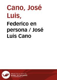 Federico en persona / José Luis Cano | Biblioteca Virtual Miguel de Cervantes