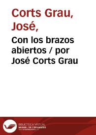 Con los brazos abiertos / por José Corts Grau | Biblioteca Virtual Miguel de Cervantes