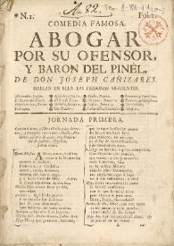 Comedia famosa. Abogar por su ofensor, y baron del Pinel / de don Joseph de Cañizares | Biblioteca Virtual Miguel de Cervantes
