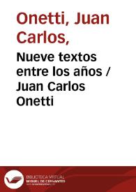 Nueve textos entre los años / Juan Carlos Onetti | Biblioteca Virtual Miguel de Cervantes