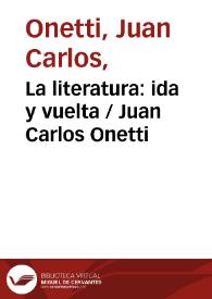 La literatura: ida y vuelta / Juan Carlos Onetti | Biblioteca Virtual Miguel de Cervantes