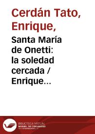 Santa María de Onetti: la soledad cercada / Enrique Cerdán Tato | Biblioteca Virtual Miguel de Cervantes