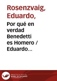 Por qué en verdad Benedetti es Homero / Eduardo Rosenzvaig | Biblioteca Virtual Miguel de Cervantes