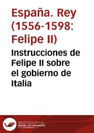 Instrucciones de Felipe II sobre el gobierno de Italia | Biblioteca Virtual Miguel de Cervantes
