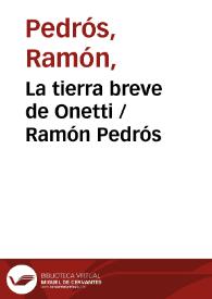 La tierra breve de Onetti / Ramón Pedrós | Biblioteca Virtual Miguel de Cervantes
