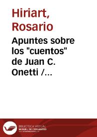 Apuntes sobre los "cuentos" de Juan C. Onetti / Rosario Hiriart
 | Biblioteca Virtual Miguel de Cervantes