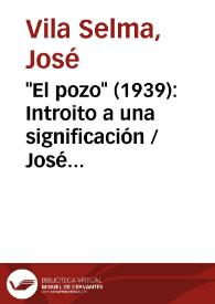"El pozo" (1939): Introito a una significación / José Vila Selma | Biblioteca Virtual Miguel de Cervantes