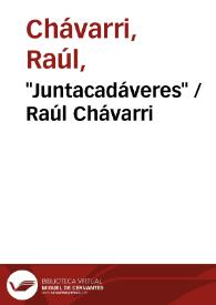 "Juntacadáveres" / Raúl Chávarri | Biblioteca Virtual Miguel de Cervantes