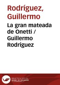 La gran mateada de Onetti / Guillermo Rodríguez | Biblioteca Virtual Miguel de Cervantes
