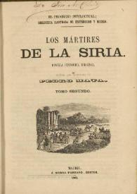 Los mártires de la Siria : novela histórica original. Tomo segundo / de Pedro Mata | Biblioteca Virtual Miguel de Cervantes