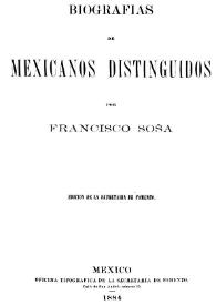 Biografías de mexicanos distinguidos / por Francisco Sosa | Biblioteca Virtual Miguel de Cervantes