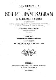 Commentaria in Scripturam Sacram R. P. Cornelii a Lapide... Tomus  sextus. In proverbia Salomonis / accurate recognovit ac notis illustravit Augustinus Crampon | Biblioteca Virtual Miguel de Cervantes