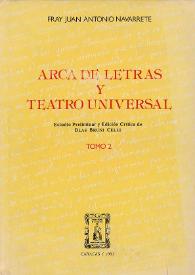 Arca de letras y teatro universal. Tomo 2 / Fray Juan Antonio Navarrete ; estudio preliminar y edición crítica de Blas Bruni Celli | Biblioteca Virtual Miguel de Cervantes