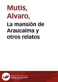 La mansión de Araucaíma y otros relatos | Biblioteca Virtual Miguel de Cervantes