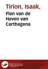 Plan van de Haven van Carthagena | Biblioteca Virtual Miguel de Cervantes