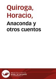 Anaconda y otros cuentos | Biblioteca Virtual Miguel de Cervantes