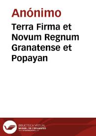 Terra Firma et Novum Regnum Granatense et Popayan | Biblioteca Virtual Miguel de Cervantes