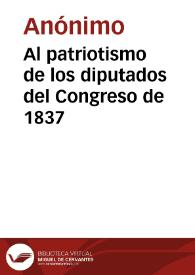 Al patriotismo de los diputados del Congreso de 1837 | Biblioteca Virtual Miguel de Cervantes