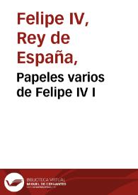 Papeles varios de Felipe IV. Tomo I  | Biblioteca Virtual Miguel de Cervantes