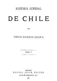Historia jeneral de Chile. Tomo V / por Diego Barros Arana | Biblioteca Virtual Miguel de Cervantes