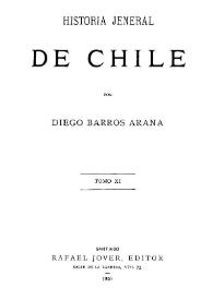Historia jeneral de Chile. Tomo XI / por Diego Barros Arana | Biblioteca Virtual Miguel de Cervantes