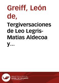 Tergiversaciones de Leo Legris-Matias Aldecoa y Gaspar: primer Mamotreto, 1915-1922 | Biblioteca Virtual Miguel de Cervantes