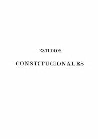 Estudios constitucionales sobre los Gobiernos de la América Latina. Tomo I / por Justo Arosemena | Biblioteca Virtual Miguel de Cervantes