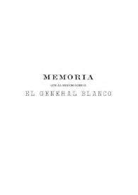Memoria que al Senado dirige el General Blanco acerca de los últimos sucesos ocurridos en la Isla de Luzón | Biblioteca Virtual Miguel de Cervantes