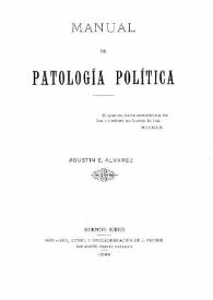 Manual de patología política / Agustín E. Álvarez | Biblioteca Virtual Miguel de Cervantes