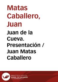Juan de la Cueva. Presentación / Juan Matas Caballero | Biblioteca Virtual Miguel de Cervantes