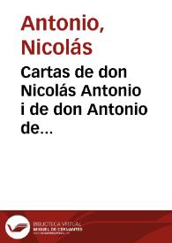 Cartas de don Nicolás Antonio i de don Antonio de Solis : Añadese una de don Christoval Crespi de Valdaura / las publica don Greg. Mayans i Siscar ... | Biblioteca Virtual Miguel de Cervantes