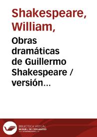 Obras dramáticas de Guillermo Shakespeare / versión castellana de Guillermo Macpherson con un estudio preliminar de Eduardo Benot. | Biblioteca Virtual Miguel de Cervantes