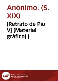 [Retrato de Pio V] [Material gráfico].] | Biblioteca Virtual Miguel de Cervantes