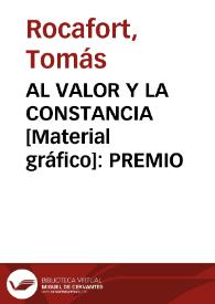AL VALOR Y LA CONSTANCIA [Material gráfico]: PREMIO | Biblioteca Virtual Miguel de Cervantes