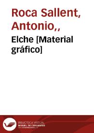 Elche [Material gráfico] | Biblioteca Virtual Miguel de Cervantes