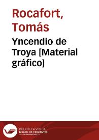 Yncendio de Troya [Material gráfico] | Biblioteca Virtual Miguel de Cervantes