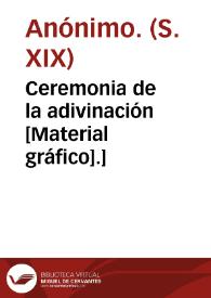 Ceremonia de la adivinación [Material gráfico].] | Biblioteca Virtual Miguel de Cervantes