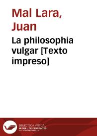 La philosophia vulgar  | Biblioteca Virtual Miguel de Cervantes