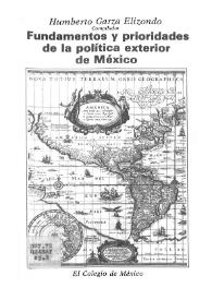 Fundamentos y prioridades de la política exterior de México / compilador Humberto Garza Elizondo | Biblioteca Virtual Miguel de Cervantes