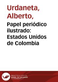 Papel periódico ilustrado: Estados Unidos de Colombia | Biblioteca Virtual Miguel de Cervantes
