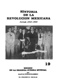 México en la Segunda Guerra Mundial / por Blanca Torres Ramírez; coordinador Luis González | Biblioteca Virtual Miguel de Cervantes