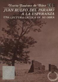Juan Rulfo: del páramo a la esperanza. Una lectura crítica de su obra / Yvette Jiménez de Báez | Biblioteca Virtual Miguel de Cervantes