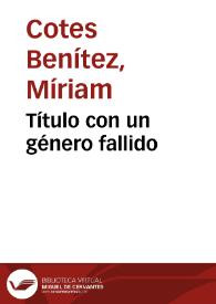 Título con un género fallido | Biblioteca Virtual Miguel de Cervantes