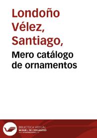 Mero catálogo de ornamentos | Biblioteca Virtual Miguel de Cervantes