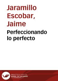 Perfeccionando lo perfecto | Biblioteca Virtual Miguel de Cervantes